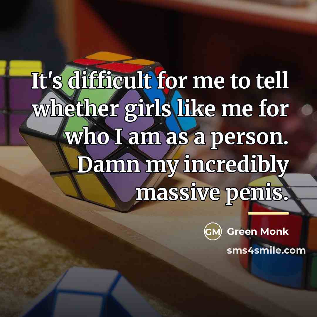 “It's difficult for me to tell whether girls like me…” quote by Green Monk
