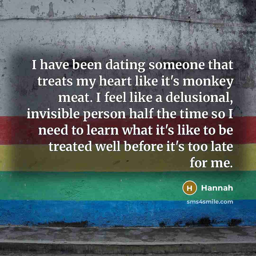 “I have been dating someone that treats my heart like…” quote by Hannah