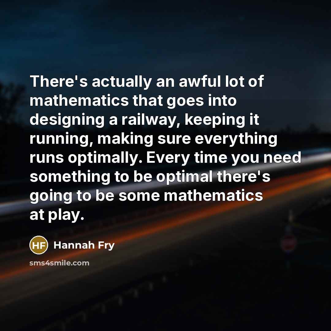 “There's actually an awful lot of mathematics that goes into…” quote by Hannah Fry