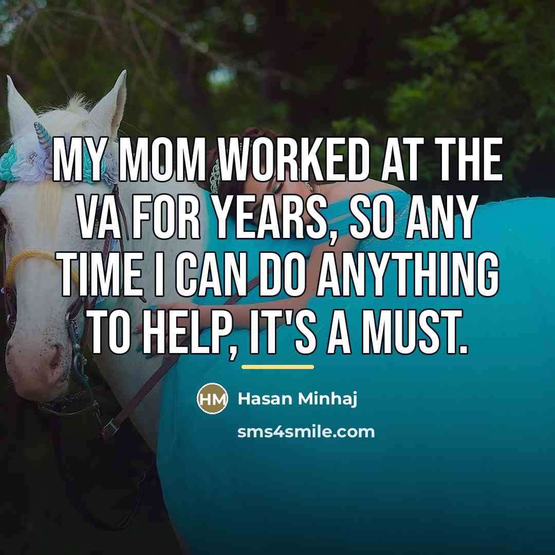 “My mom worked at the VA for years, so any…” quote by Hasan Minhaj