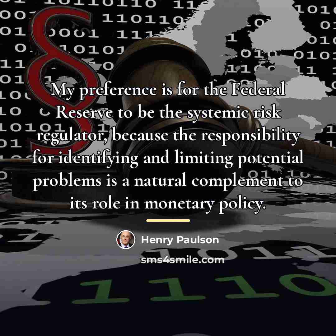 “My preference is for the Federal Reserve to be the…” quote by Henry Paulson