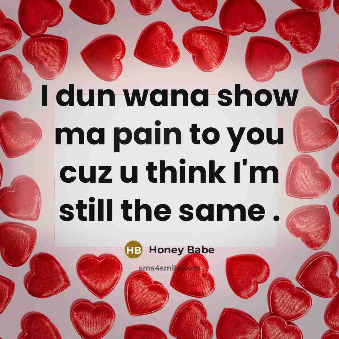 “I dun wana show ma pain to you cuz u…” quote by Honey Babe