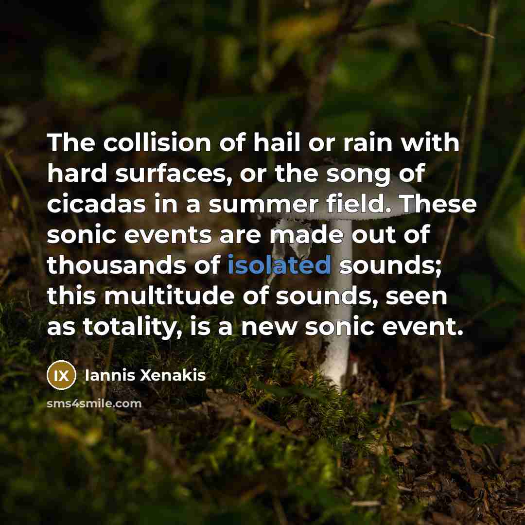 “The collision of hail or rain with hard surfaces, or…” quote by Iannis Xenakis