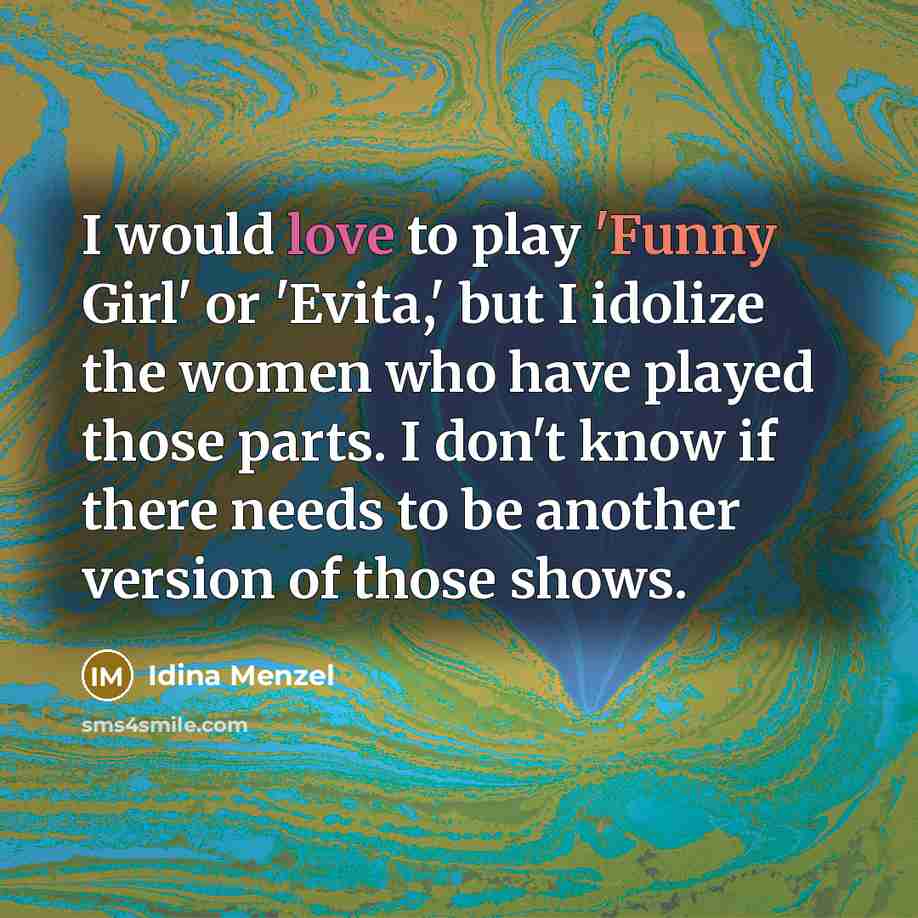 “I would love to play 'Funny Girl' or 'Evita,' but…” quote by Idina Menzel