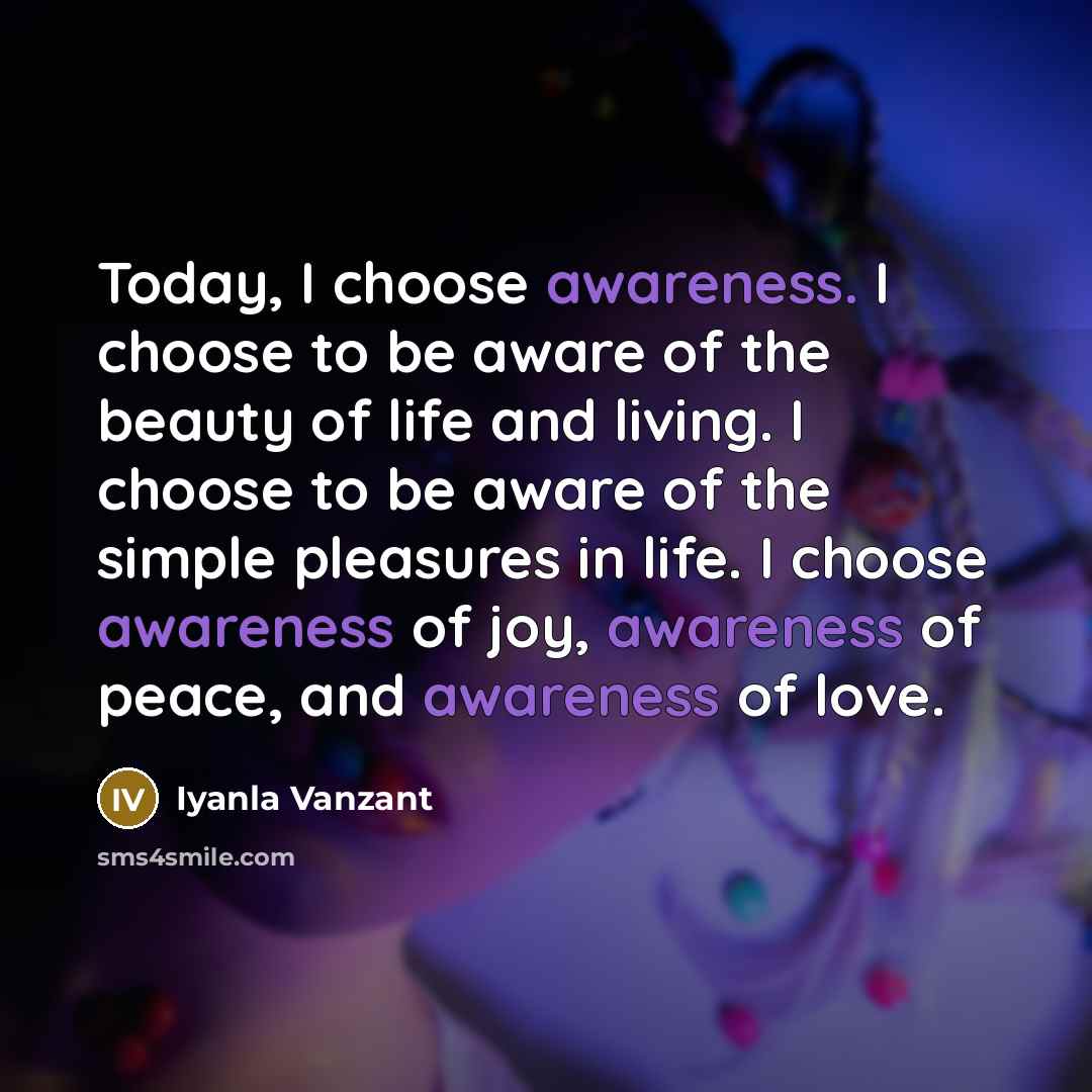 “Today, I choose awareness. I choose to be aware of…” quote by Iyanla Vanzant