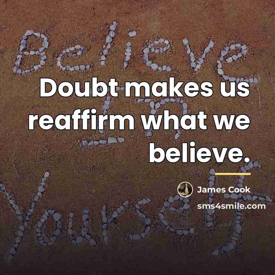 “Doubt makes us reaffirm what we believe.…” quote by James Cook