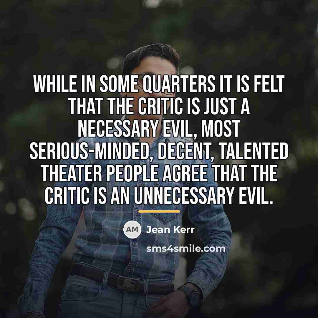 “While in some quarters it is felt that the critic…” quote by Jean Kerr