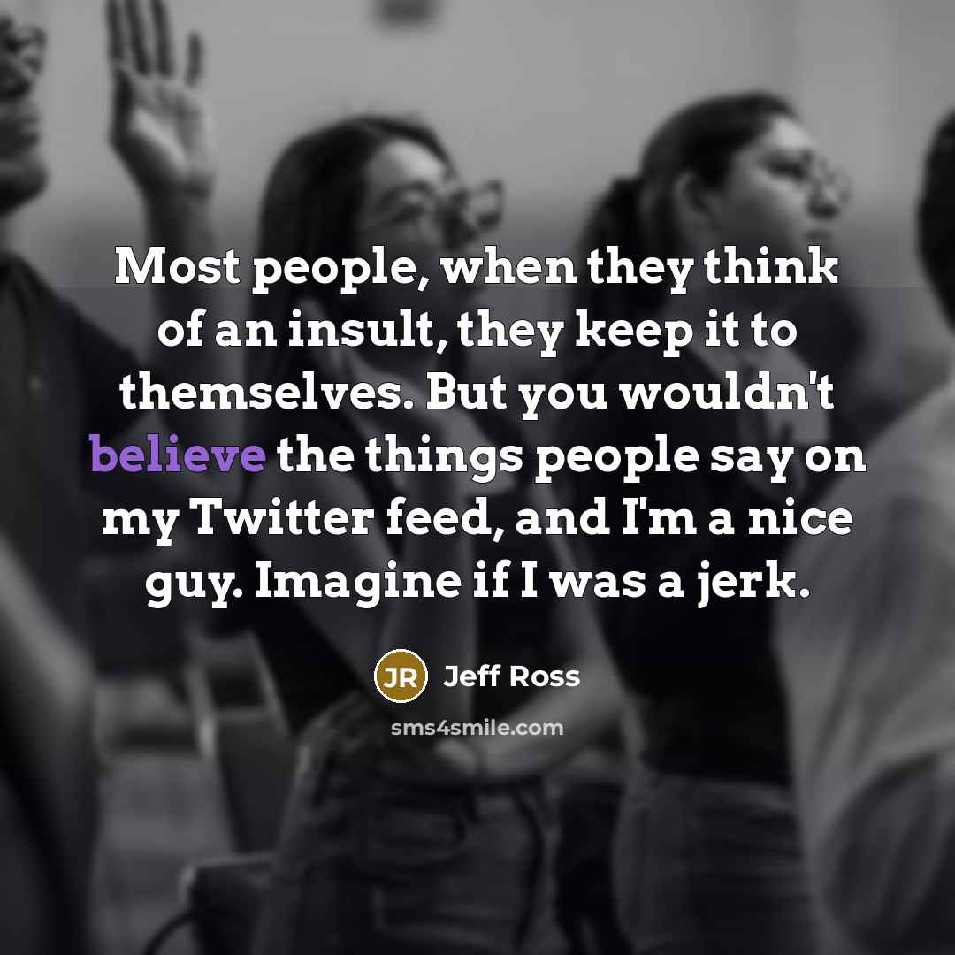 “Most people, when they think of an insult, they keep…” quote by Jeff Ross