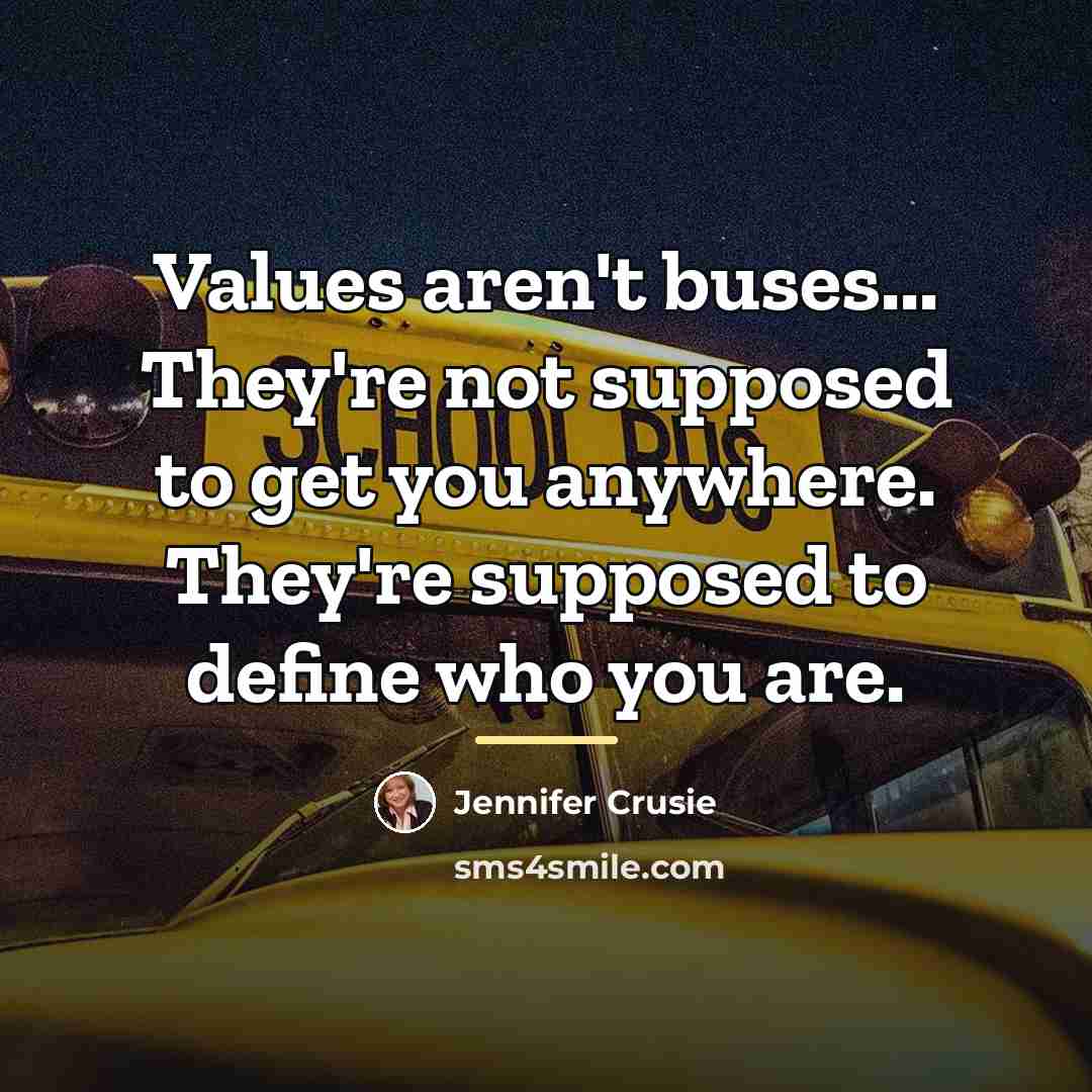 “Values aren't buses... They're not supposed to get you anywhere.…” quote by Jennifer Crusie