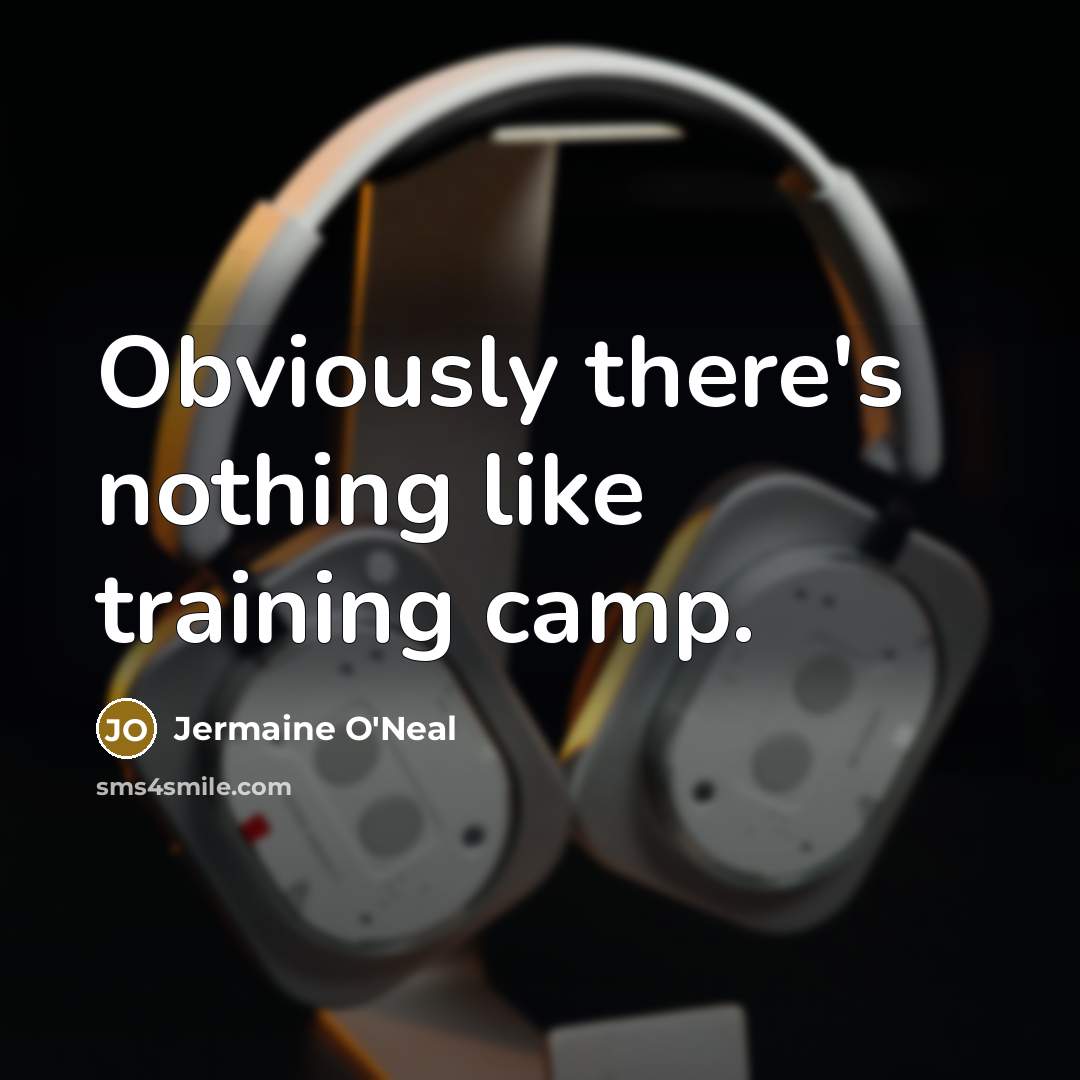 “Obviously there's nothing like training camp.…” quote by Jermaine O'Neal