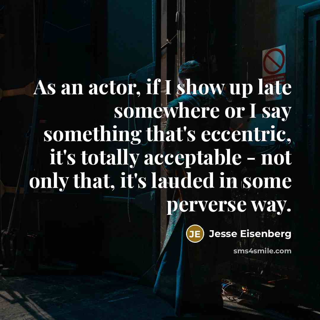 “As an actor, if I show up late somewhere or…” quote by Jesse Eisenberg