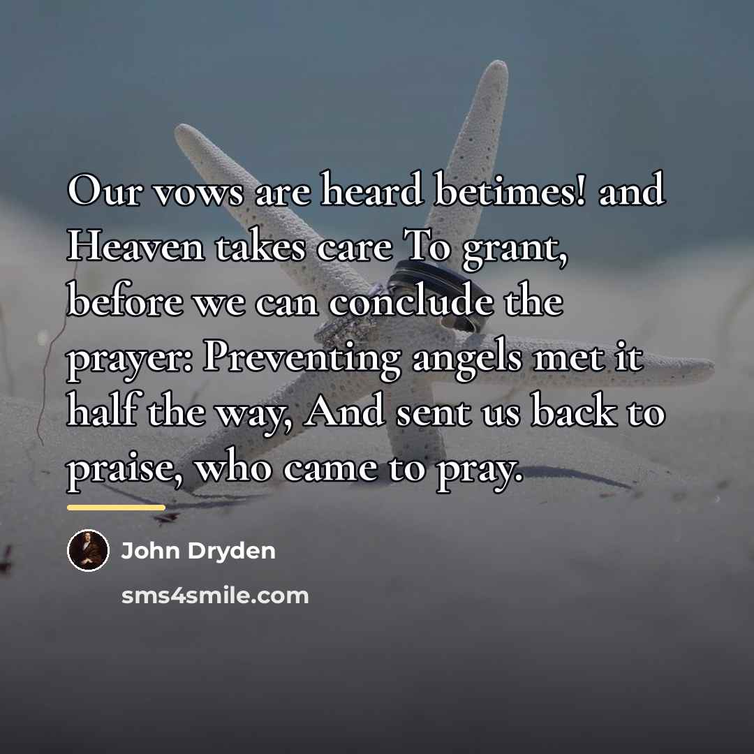 “Our vows are heard betimes! and Heaven takes care To…” quote by John Dryden