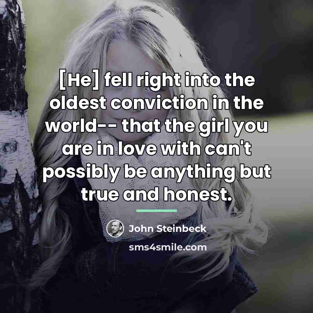 “[He] fell right into the oldest conviction in the world--…” quote by John Steinbeck