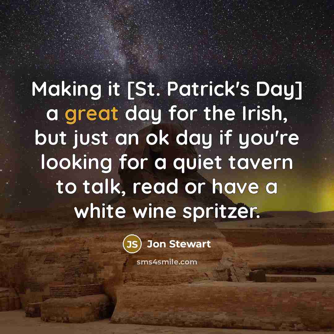 “Making it [St. Patrick's Day] a great day for the…” quote by Jon Stewart