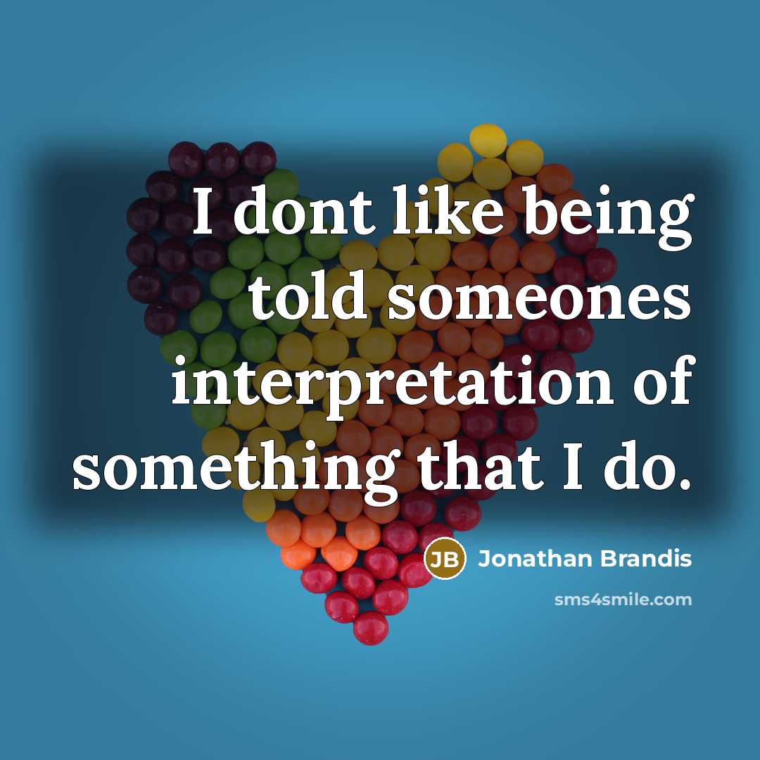“I dont like being told someones interpretation of something that…” quote by Jonathan Brandis
