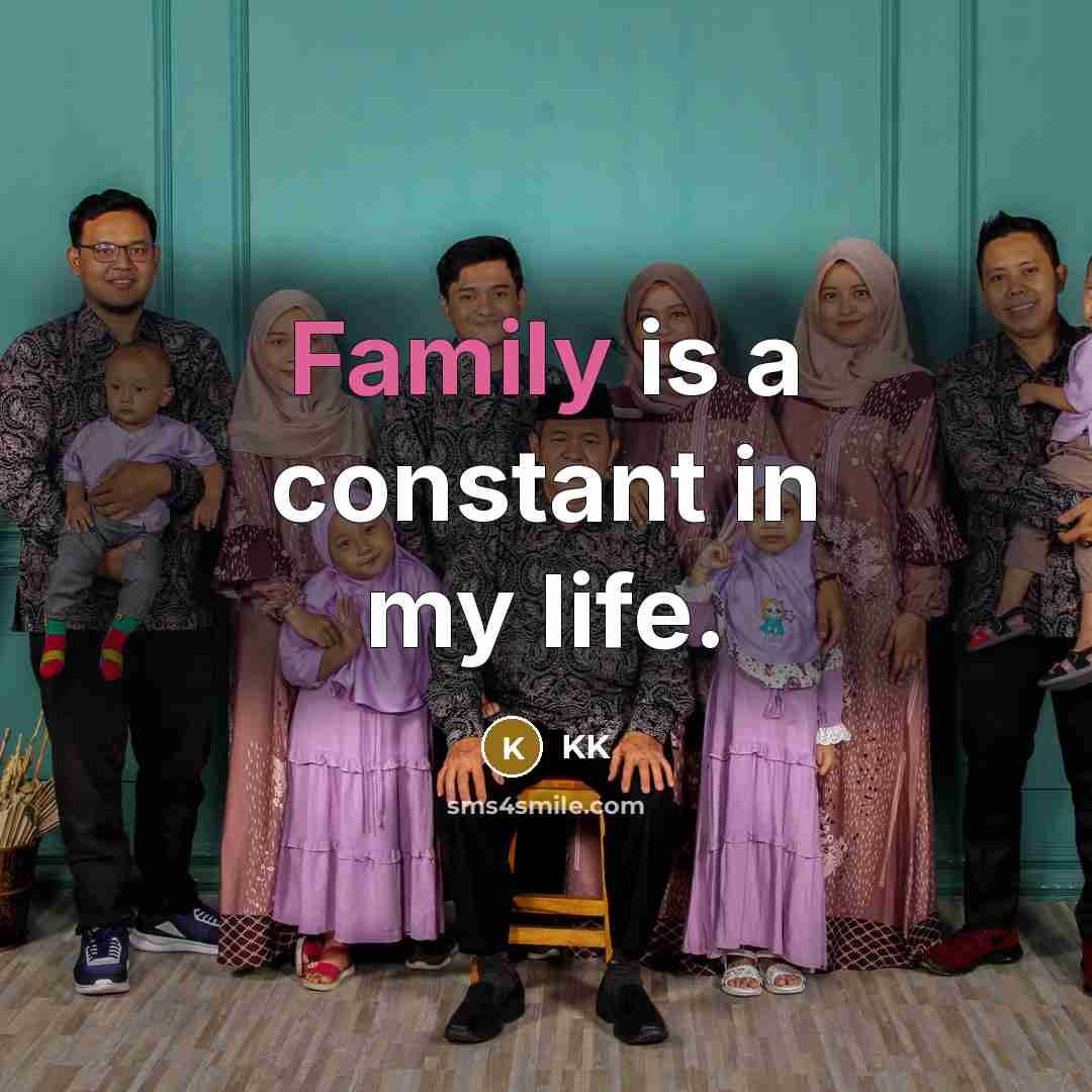 “Family is a constant in my life.…” quote by KK