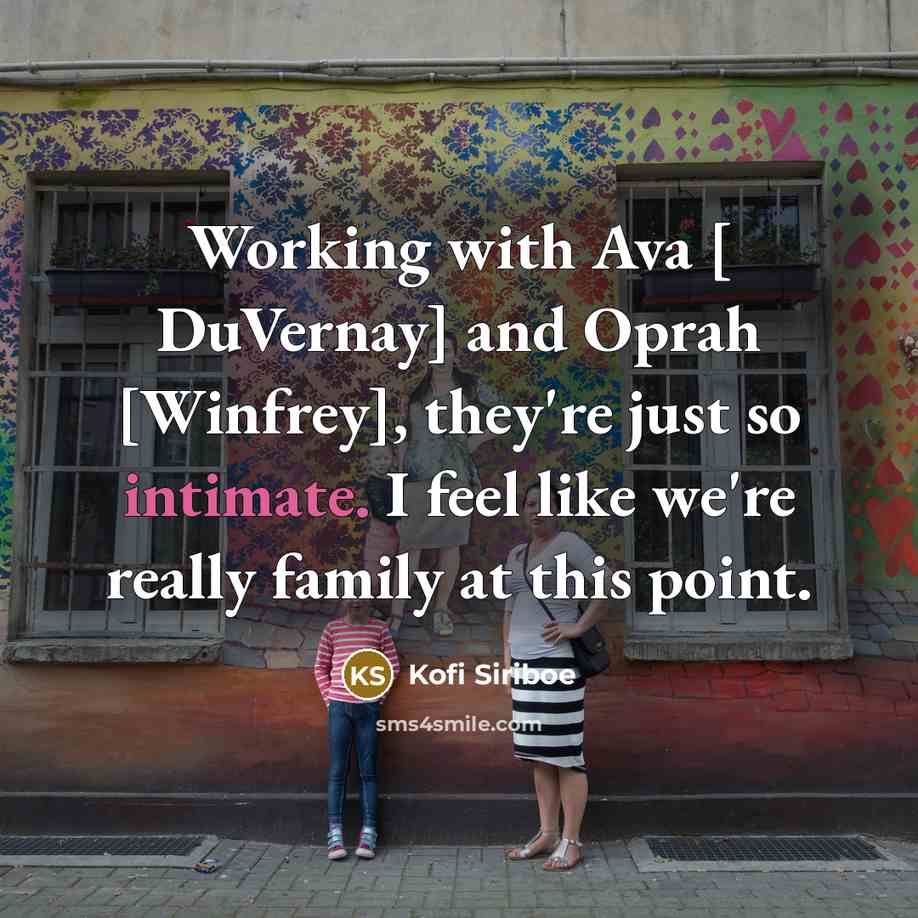 “Working with Ava [ DuVernay] and Oprah [Winfrey], they're just…” quote by Kofi Siriboe