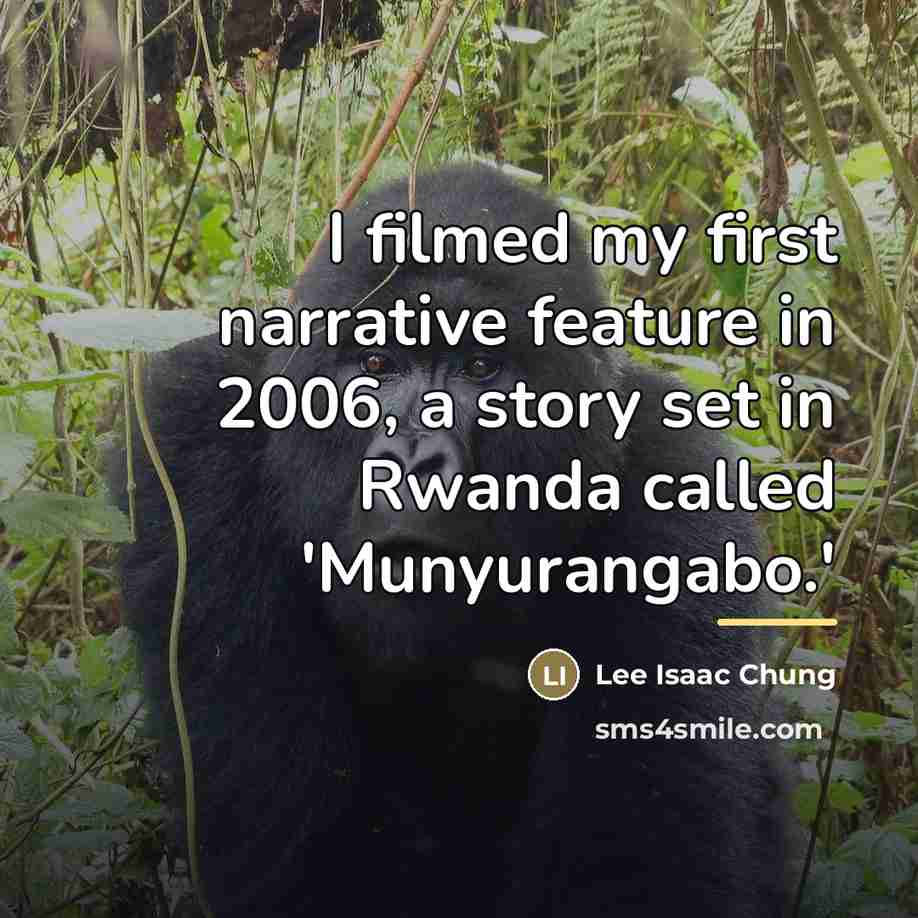 “I filmed my first narrative feature in 2006, a story…” quote by Lee Isaac Chung
