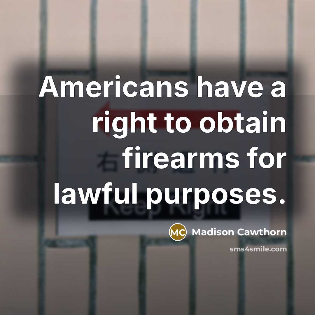 “Americans have a right to obtain firearms for lawful purposes.…” quote by Madison Cawthorn