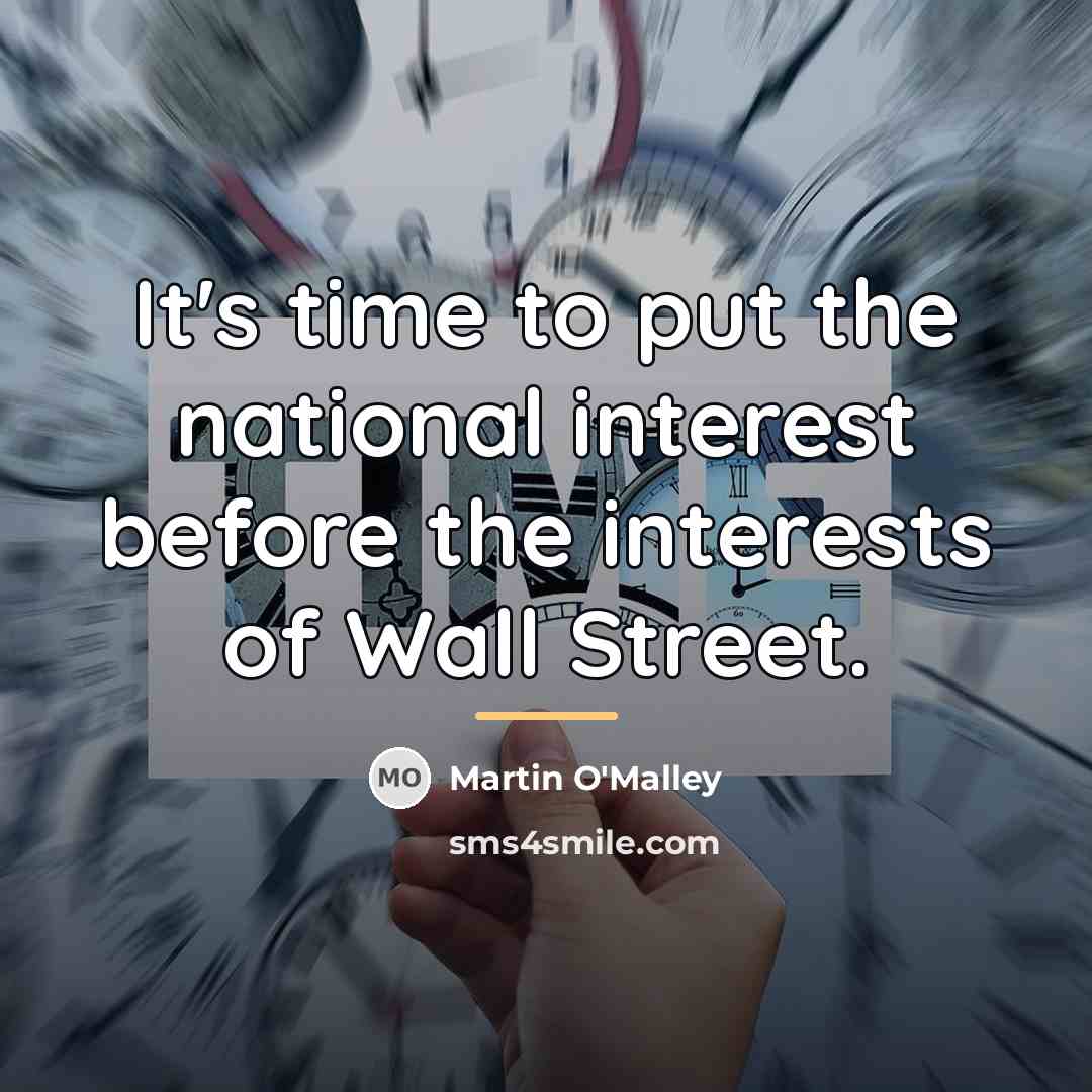 “It's time to put the national interest before the interests…” quote by Martin O'Malley