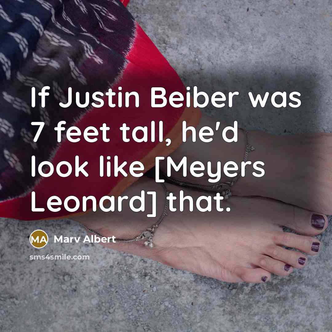 “If Justin Beiber was 7 feet tall, he'd look like…” quote by Marv Albert