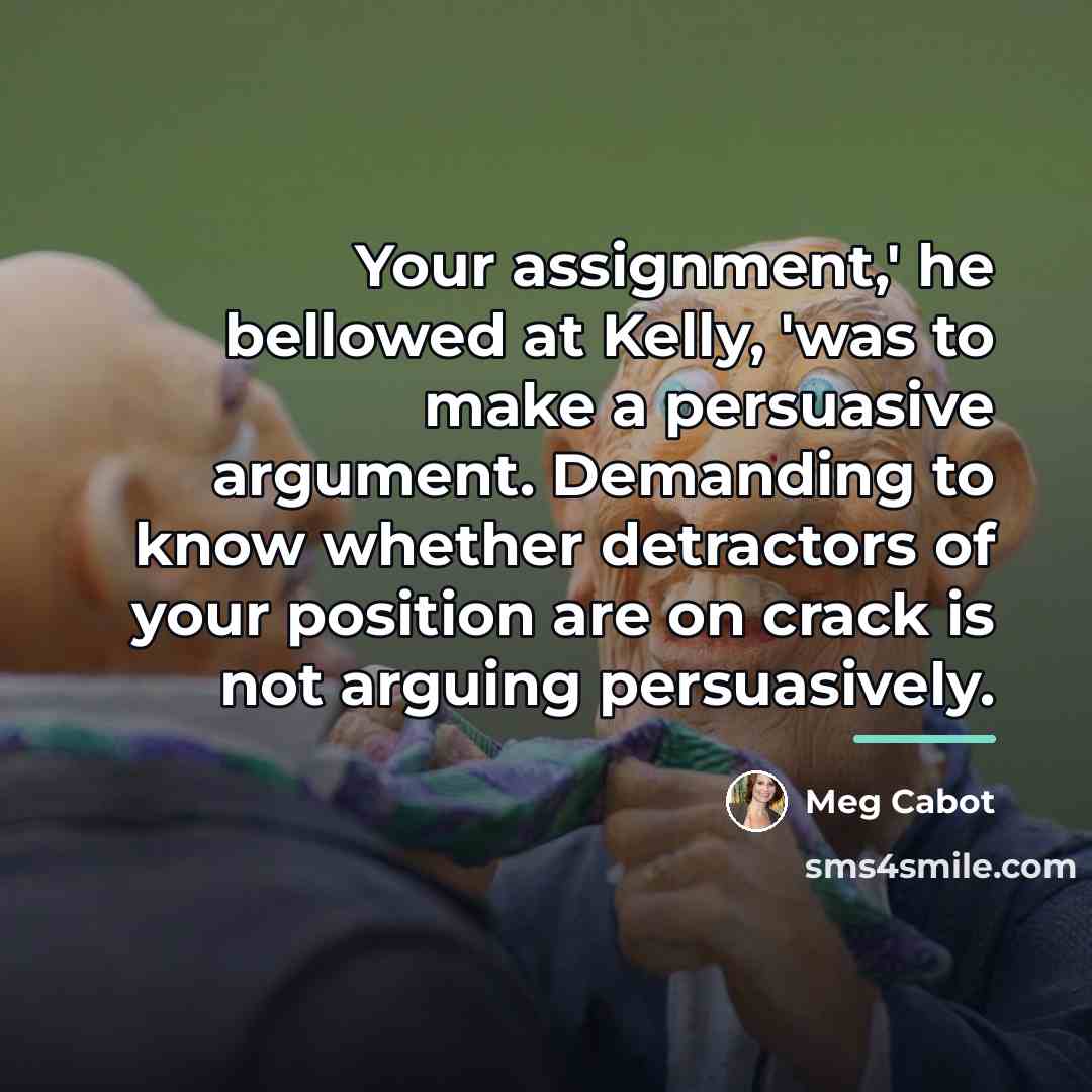 “Your assignment,' he bellowed at Kelly, 'was to make a…” quote by Meg Cabot