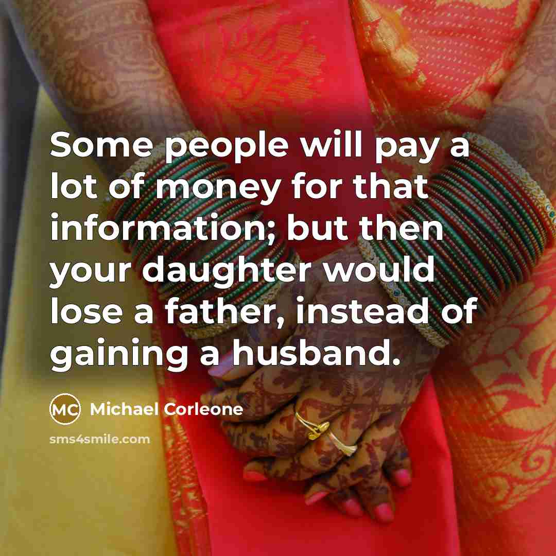 “Some people will pay a lot of money for that…” quote by Michael Corleone