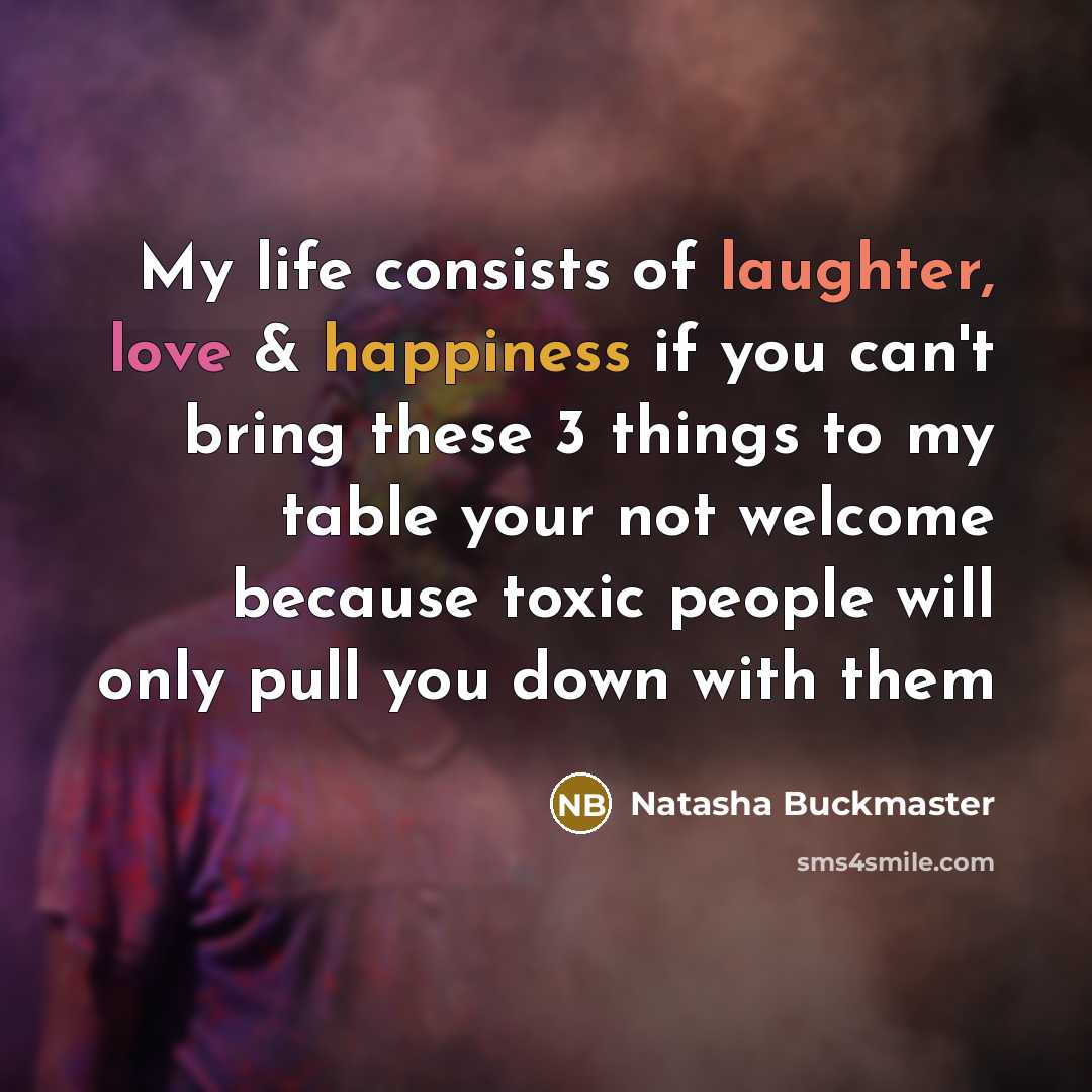 “My life consists of laughter, love & happiness if you…” quote by Natasha Buckmaster