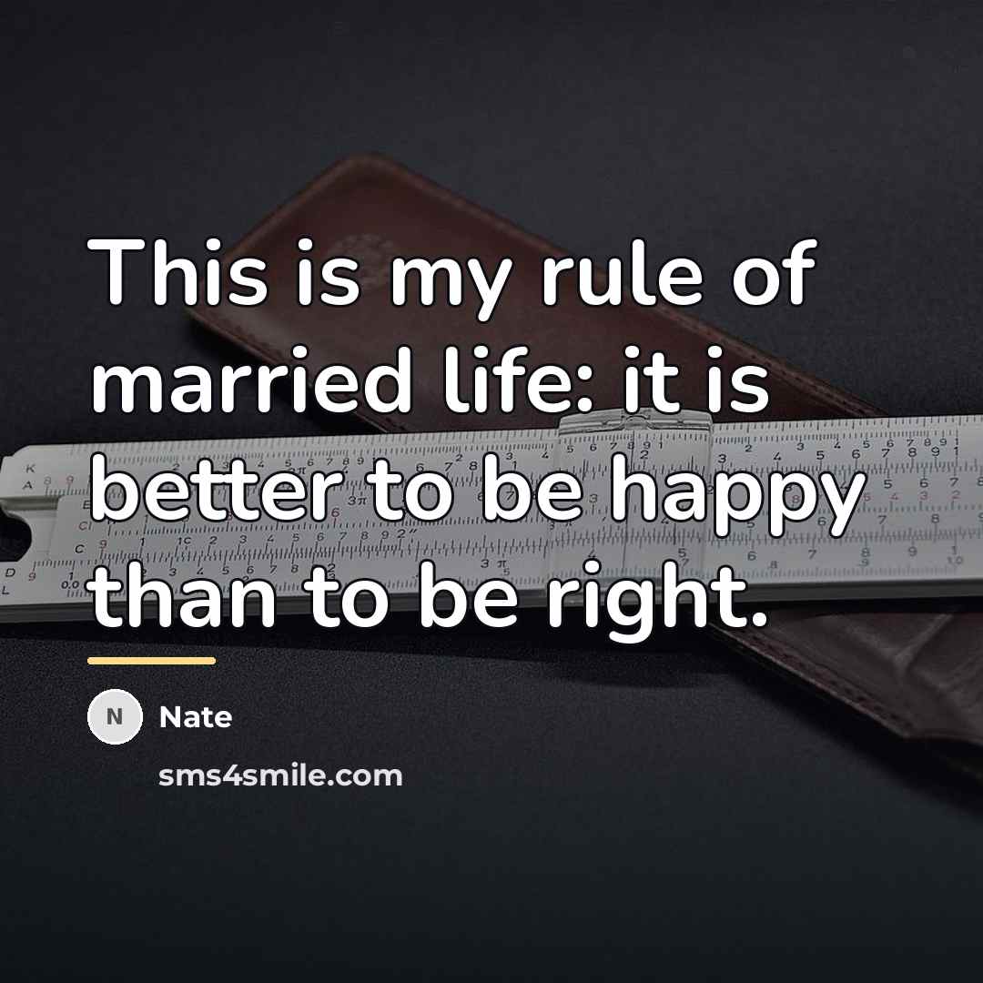 “This is my rule of married life: it is better…” quote by Nate