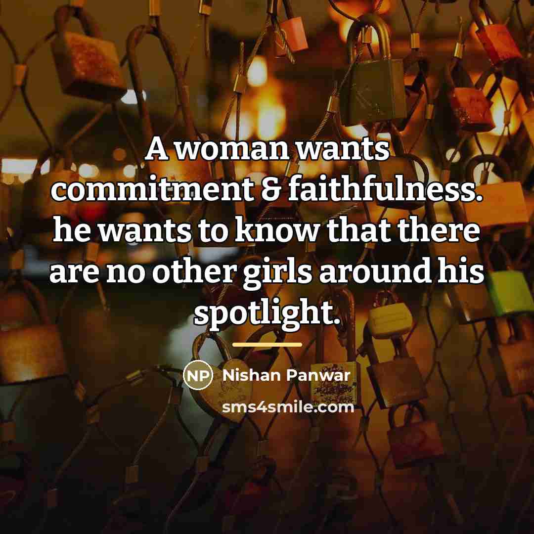 “A woman wants commitment & faithfulness. he wants to know…” quote by Nishan Panwar