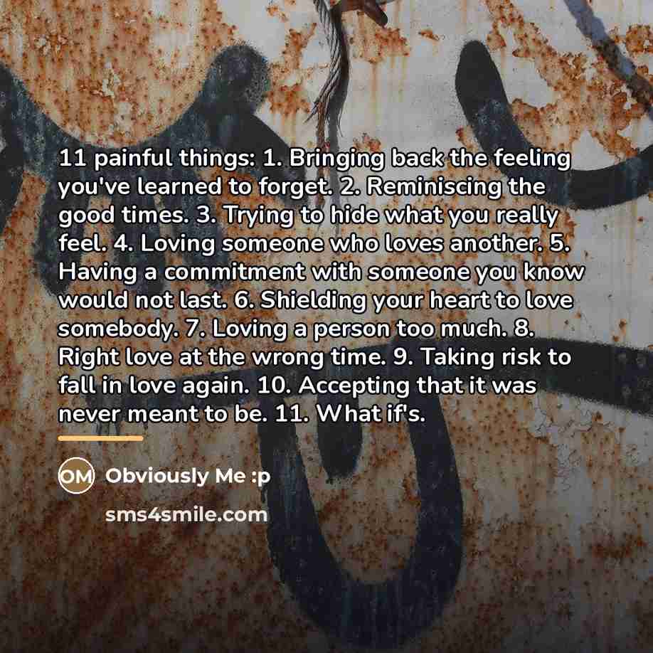 “11 painful things: 1. Bringing back the feeling you've learned…” quote by Obviously Me :p
