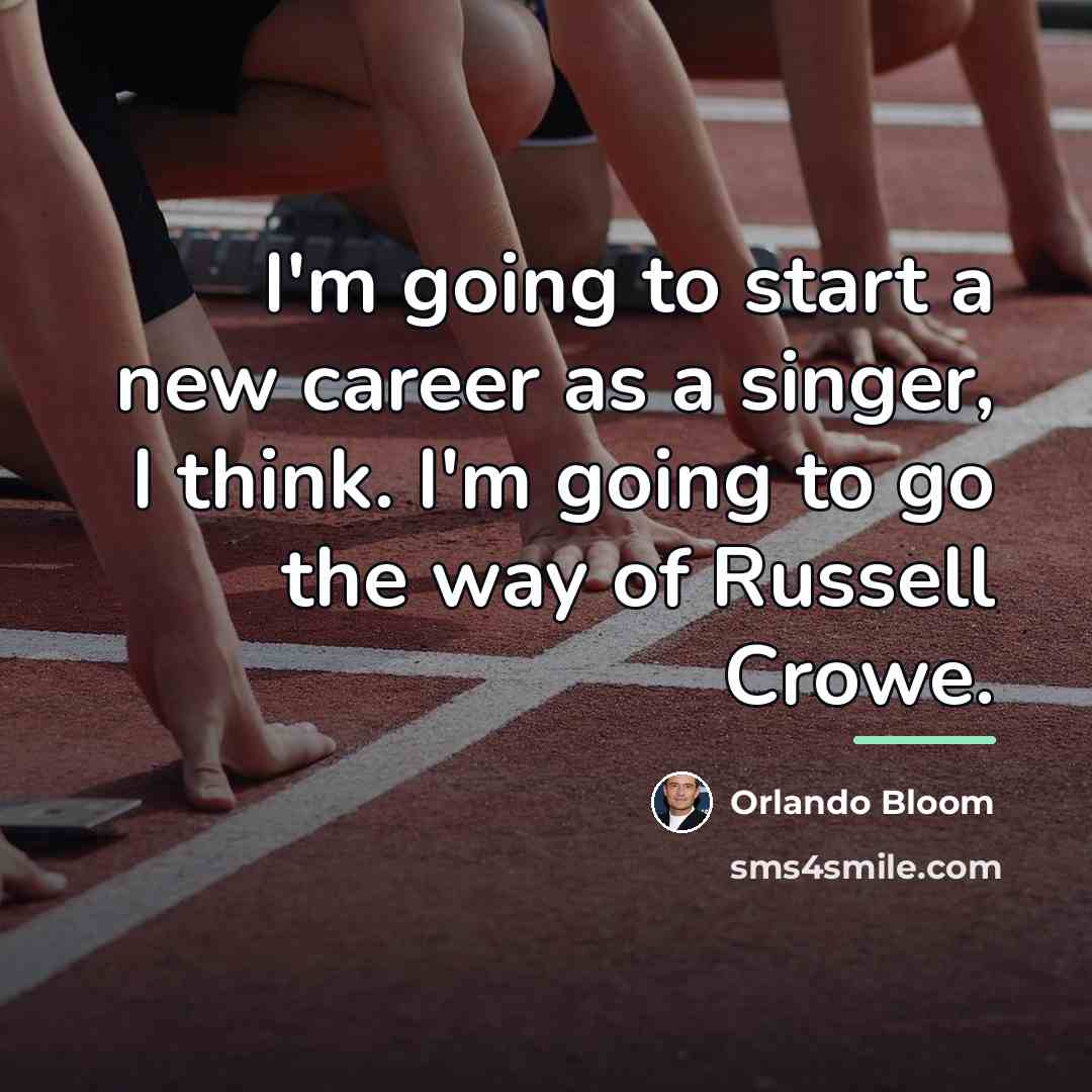 “I'm going to start a new career as a singer,…” quote by Orlando Bloom