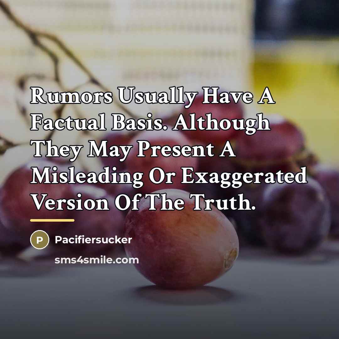 “Rumors Usually Have A Factual Basis. Although They May Present…” quote by Pacifiersucker