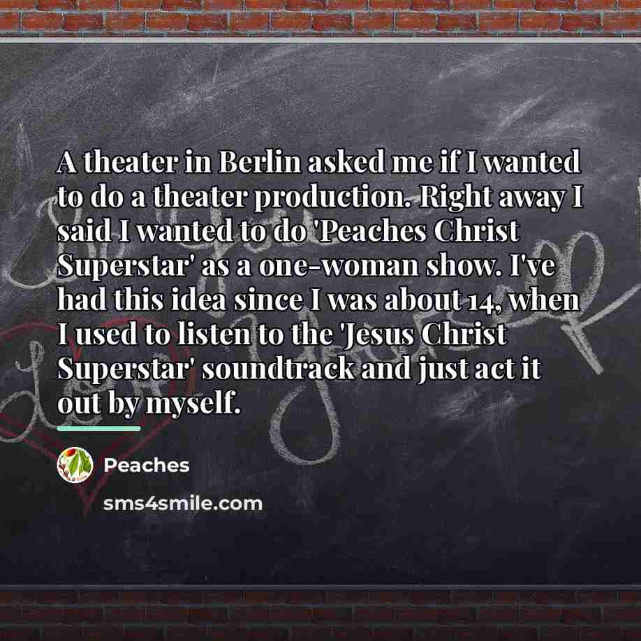 “A theater in Berlin asked me if I wanted to…” quote by Peaches