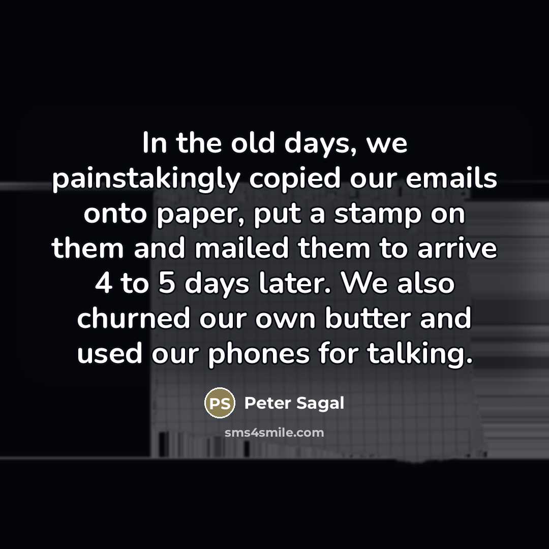 “In the old days, we painstakingly copied our emails onto…” quote by Peter Sagal