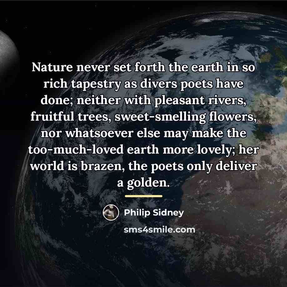 “Nature never set forth the earth in so rich tapestry…” quote by Philip Sidney