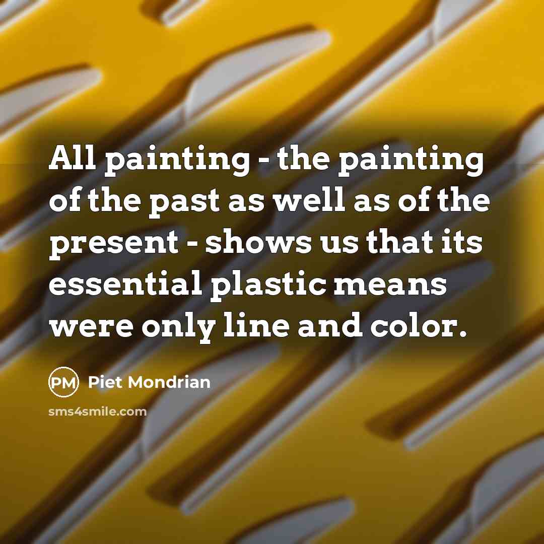 “All painting - the painting of the past as well…” quote by Piet Mondrian