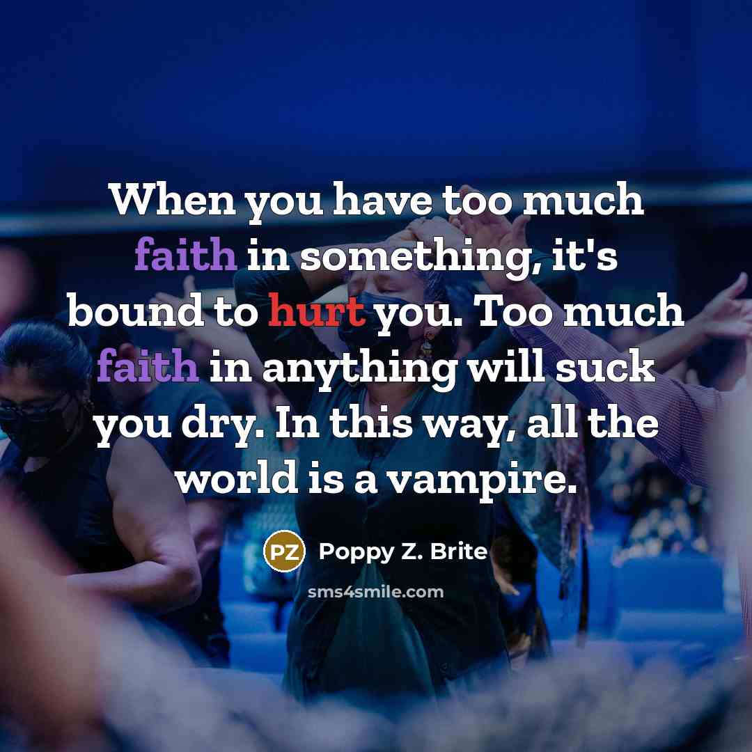 “When you have too much faith in something, it's bound…” quote by Poppy Z. Brite