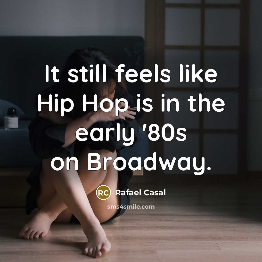 “It still feels like Hip Hop is in the early…” quote by Rafael Casal