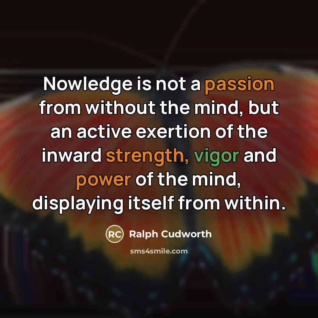 “Nowledge is not a passion from without the mind, but…” quote by Ralph Cudworth