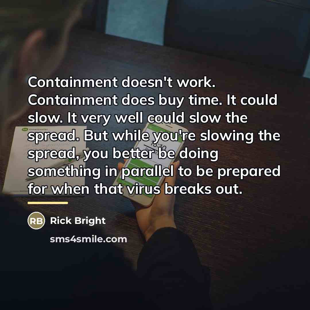 “Containment doesn't work. Containment does buy time. It could slow.…” quote by Rick Bright