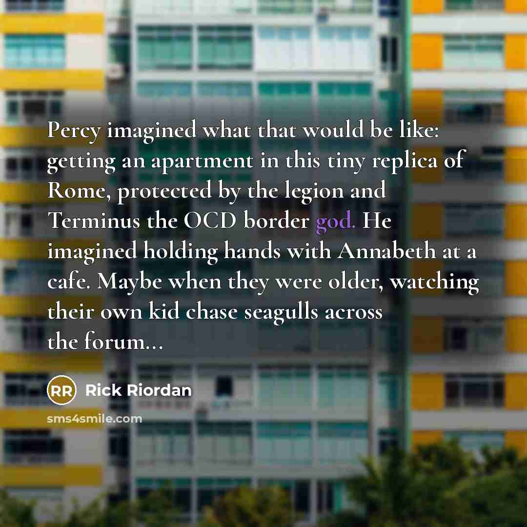 “Percy imagined what that would be like: getting an apartment…” quote by Rick Riordan