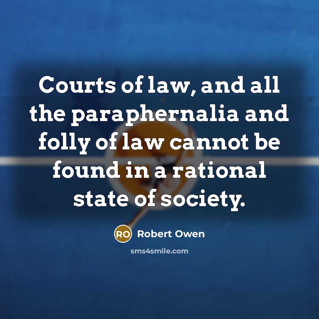 “Courts of law, and all the paraphernalia and folly of…” quote by Robert Owen