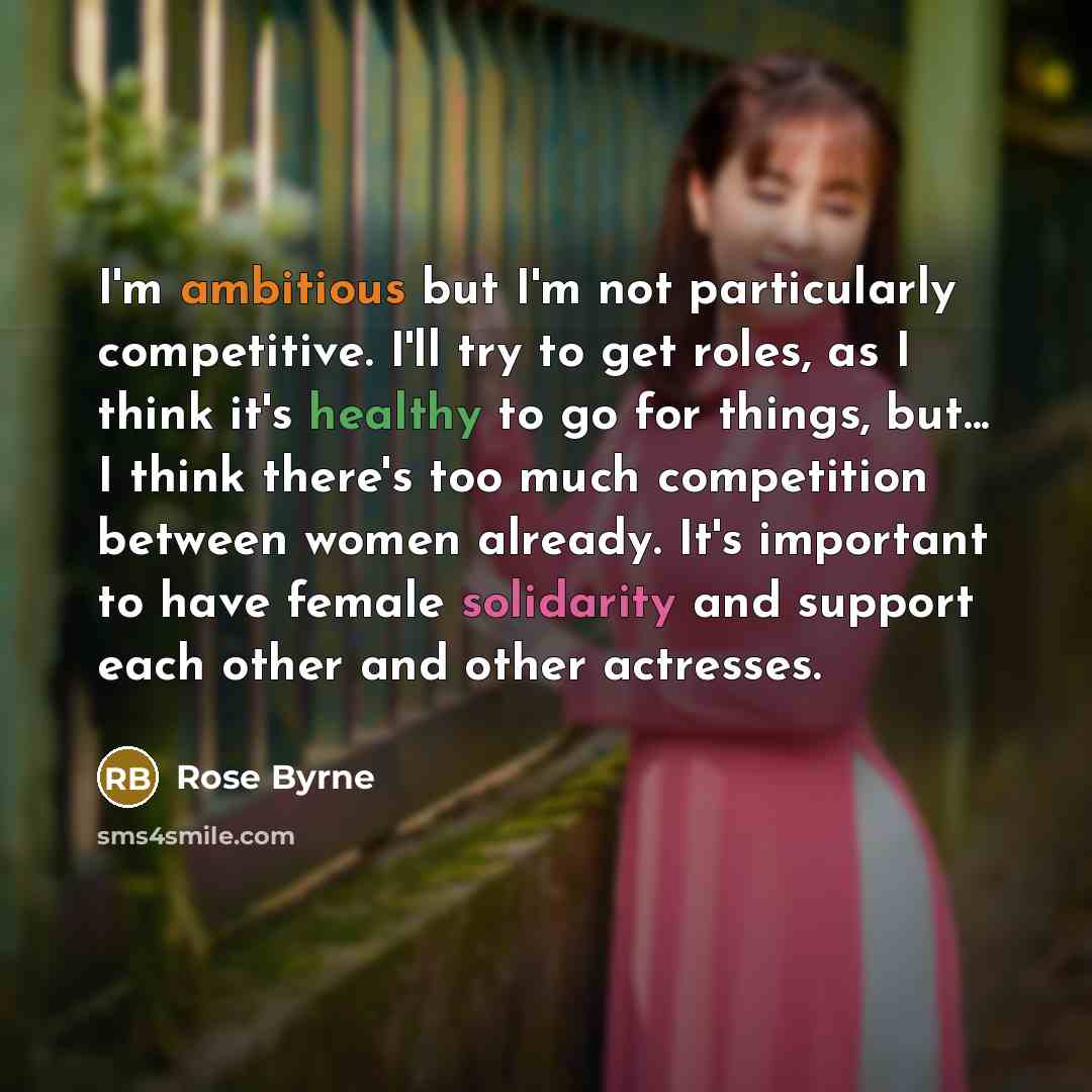 “I'm ambitious but I'm not particularly competitive. I'll try to…” quote by Rose Byrne