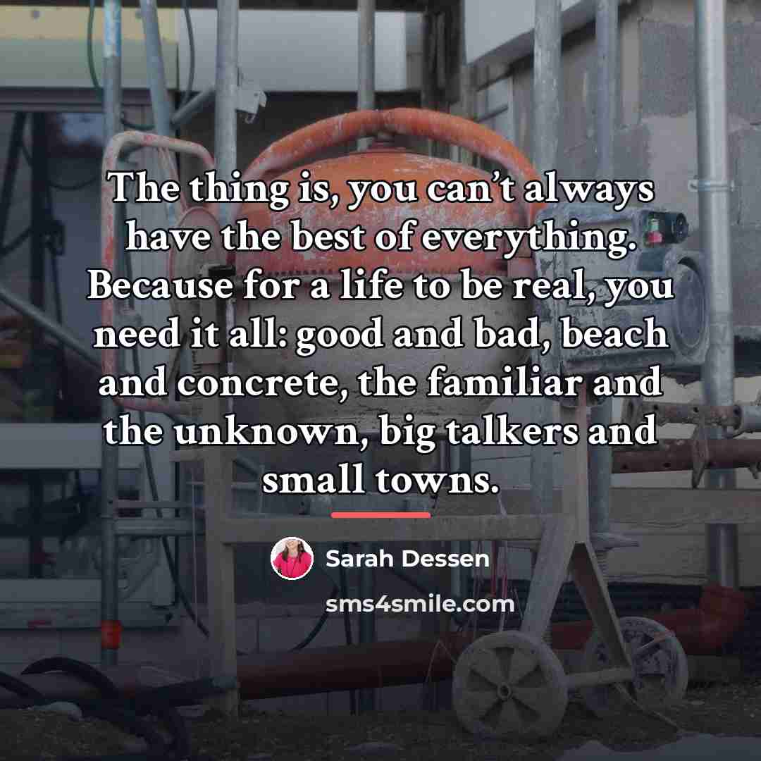 “The thing is, you can’t always have the best of…” quote by Sarah Dessen
