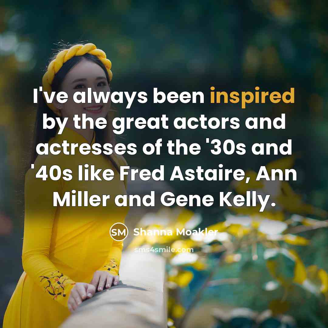 “I've always been inspired by the great actors and actresses…” quote by Shanna Moakler