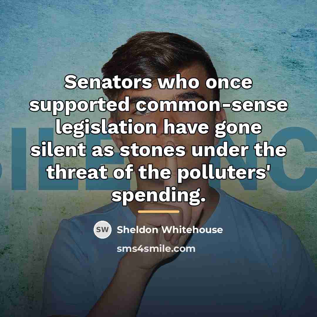 “Senators who once supported common-sense legislation have gone silent as…” quote by Sheldon Whitehouse