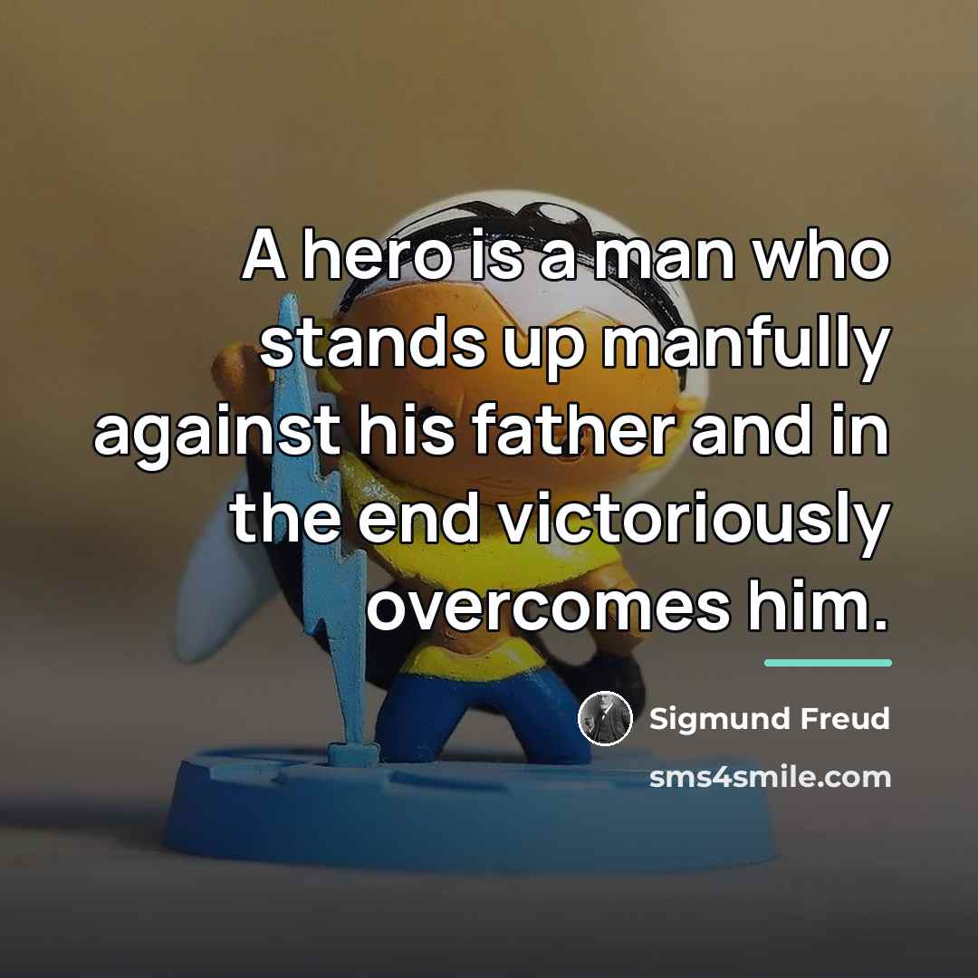 “A hero is a man who stands up manfully against…” quote by Sigmund Freud