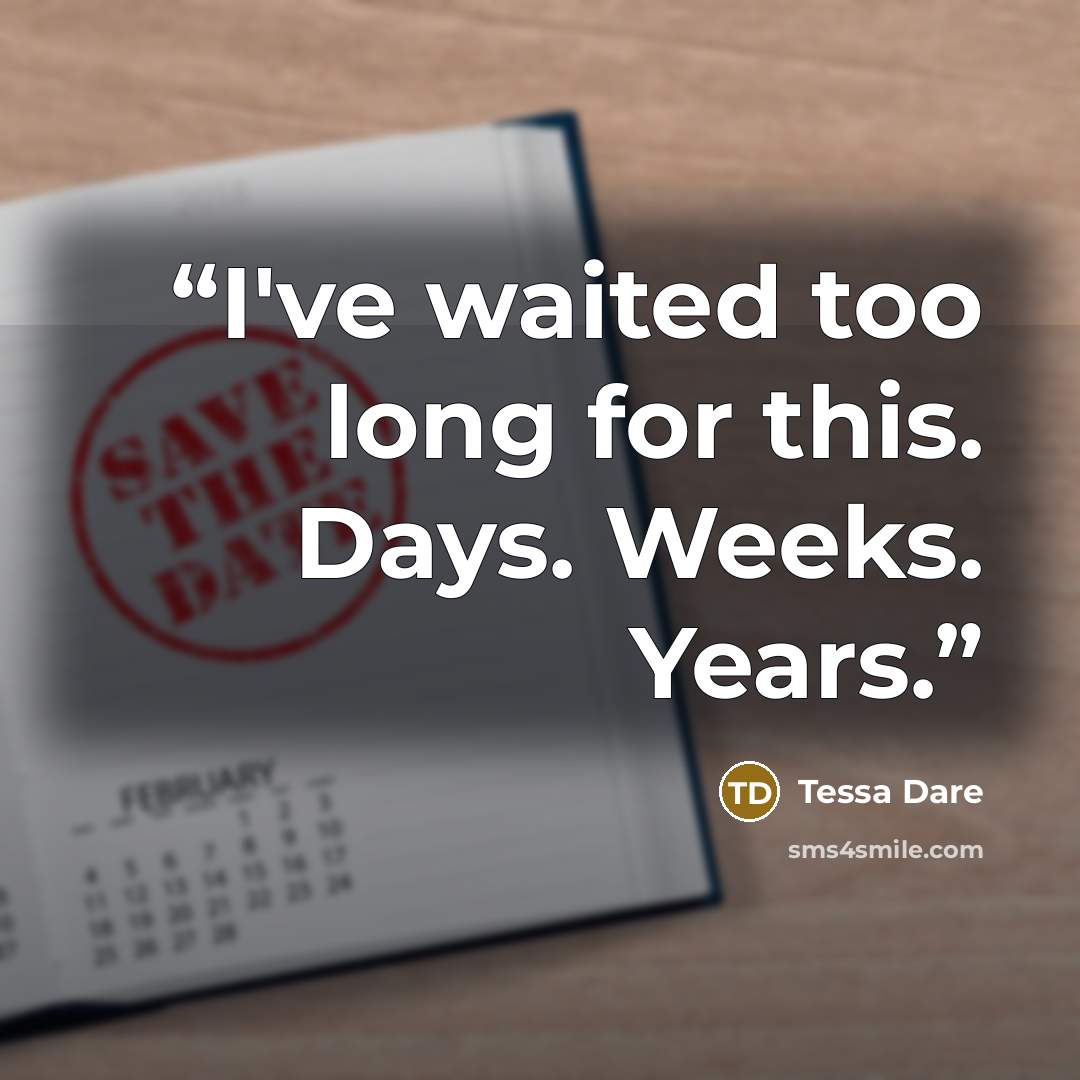“I've waited too long for this. Days. Weeks. Years.” quote by Tessa Dare
