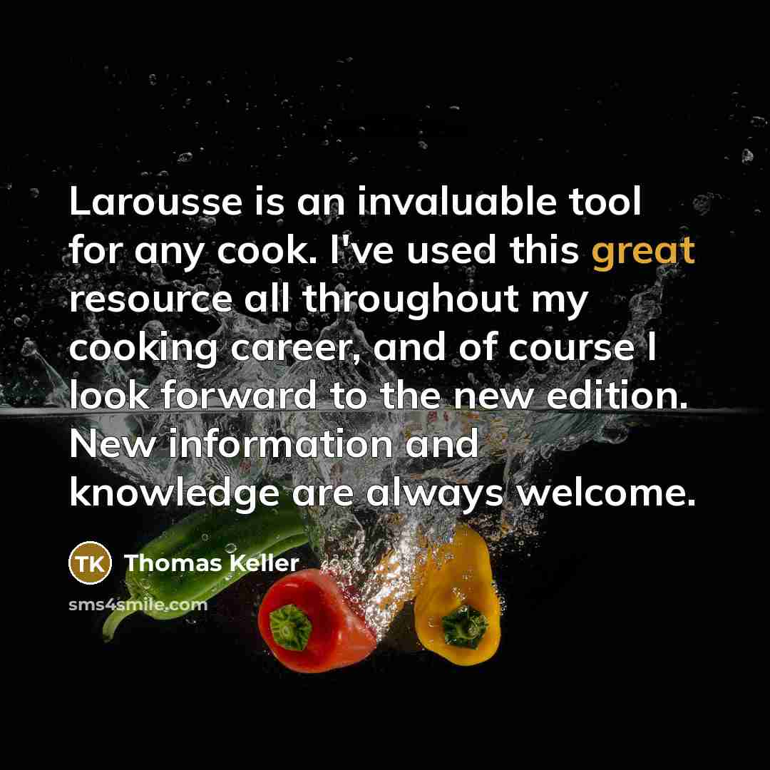 “Larousse is an invaluable tool for any cook. I've used…” quote by Thomas Keller